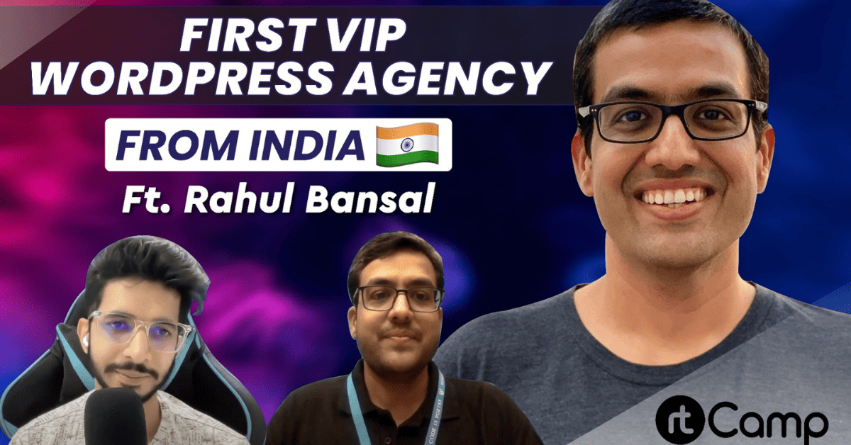 Rahul Bansal Interview (Founder rtCamp) – FIRST WordPress VIP Agency From India