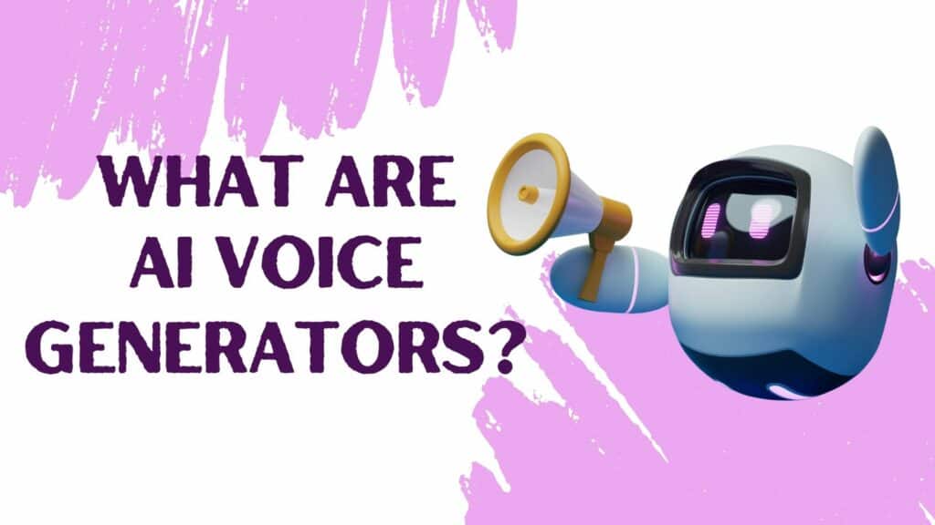 What are AI Voice Generators