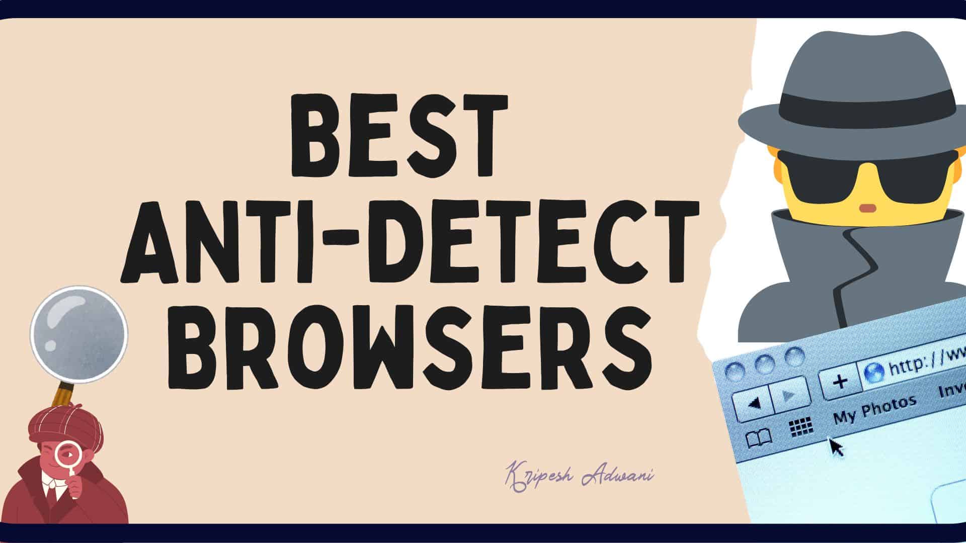 What is an Anti-Detect Browsers [ Explained A-Z]: How to Avoid Browser Fingerprinting (2025 Guide)